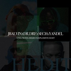 J Balvin X Dr. Dre X Sech X Yandel - Una Nota (HEDO Xxplosive Edit)