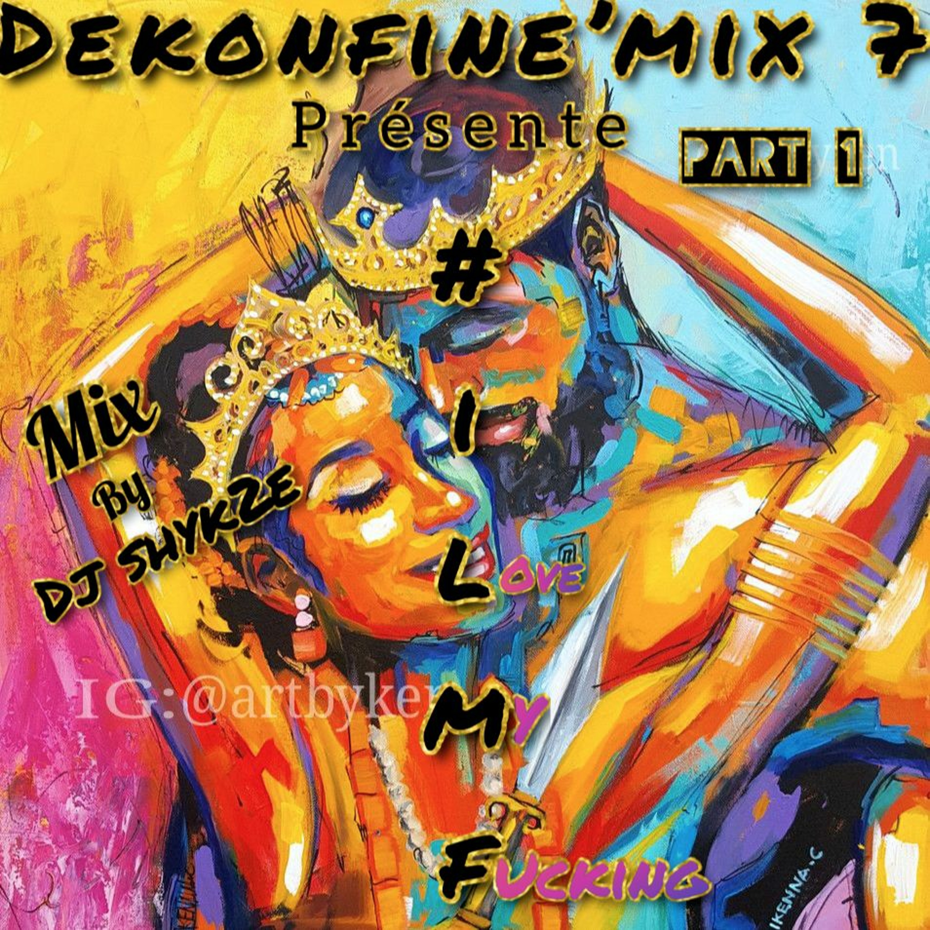 Dékonfine'MiX 7#ILMFG 4 (I LovE My Fucking GouYadE)part 1