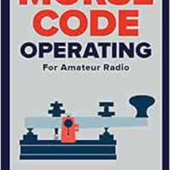[Download] PDF 💛 Morse Code Operating for Amateur Radio by ARRL Inc. EBOOK EPUB KIND