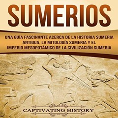 [READ] [EPUB KINDLE PDF EBOOK] Sumerios [Sumerians]: Una guía fascinante acerca de la historia sume
