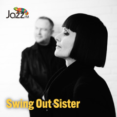 Tony Minvielle on Jazz FM : June 22nd 2025 w/ Swing Out Sister