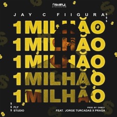 1 Milhão (feat. Jorge Turcadas & Praga)