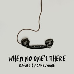 RAFAEL & Noah Cunane - When No One's There