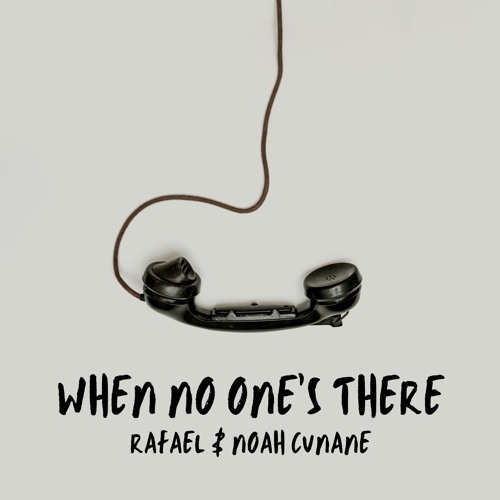 RAFAEL & Noah Cunane - When No One's There