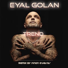 אייל גולן - טרנד (Remix By Yinon Elharar)