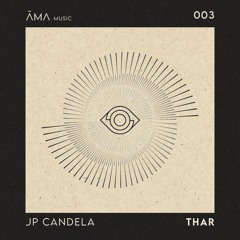 JP Candela - THAR [AMA Music]