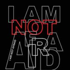 I AM NOT AFRAID