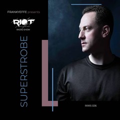 RRS26 - Frankyeffe Pres Riot Radio Show - Superstrobe
