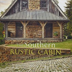 View [EBOOK EPUB KINDLE PDF] Southern Rustic Cabin by  Emily Followill 📩