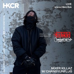 MIXER KILLAZ W/ CHANGYUNFLUG - 19/04/2025