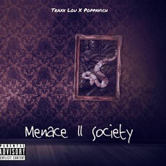 Menace 2 Society- Traxx lou x Poppavich