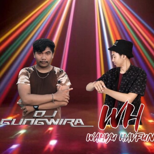 MOOD HANCUR VS HATI AMBYAR!!! [ WAHYU HAVFUN FT DJ GUNGWIRA ]