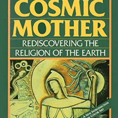[FREE] PDF 📘 The Great Cosmic Mother: Rediscovering the Religion of the Earth by  Mo