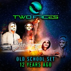 TWO FACES - OLD SCHOOL SET 12 YARS AGO