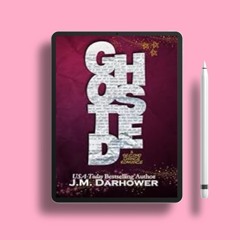 Exclusive offer. Ghosted J.M. Darhower . Totally Free [PDF]