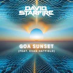 David Starfire - Goa Sunset (feat. Evan Hatfield)