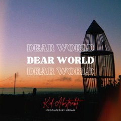 Kid Abstrakt - Dear World (prod. Midan)