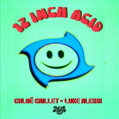 Chloe Caillet & Luke Alessi - 12 Inch Acid (Original Mix)