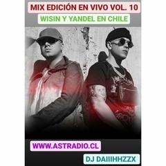 MIX EN VIVO DJ DAIIIHHZZX VOL. 10 WISIN Y YANDEL EN CHILE