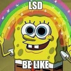 LSD BE LIKE