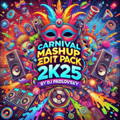 CARNIVAL MASHUP EDIT PACK 2K25 by DJ PADLOVSKY