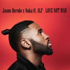 Jason Derulo X Nuka Ft. ALF - Love Not War