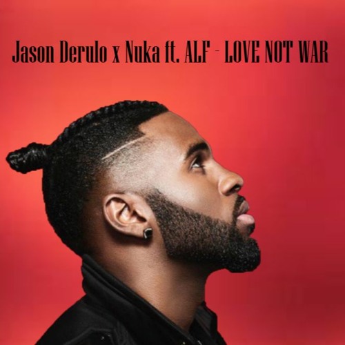Listen to Jason Derulo X Nuka Ft. ALF - Love Not War by ALF MUSIC in melek  playlist online for free on SoundCloud