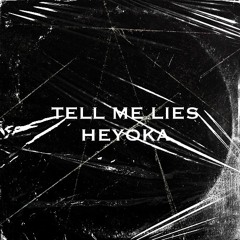 TELL ME LIES - HEYOKA