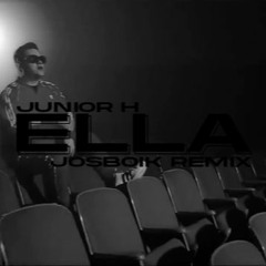 Junior H - Ella (JOSBOIK Trap Remix) [Bass Boosted]
