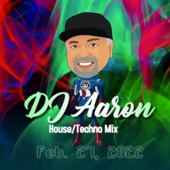 DJ Aaron 2-27-22 House/Techno Mix