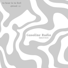 Cashmere Radio — To Hear Is To Feel #13: Gasoline Radio