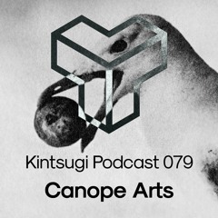 Kintsugi Podcast 079 - Canope Arts