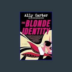 #^R.E.A.D 💖 The Blonde Identity: A Novel PDF