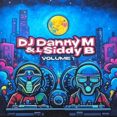 DJ Danny M & Siddy B Vol 1