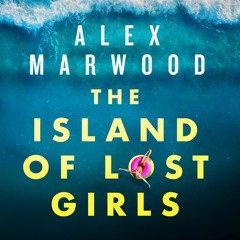 The Island of Lost Girls by Alex Marwood, read by Tamsin Kennard (Audiobook extract)