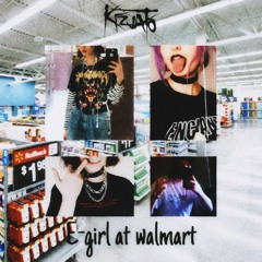 e-girl at walmart (prod by. plxce)