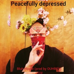 Peacefully Depressed ( prod by OUHBOY)