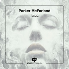 Parker McFarland - Toxic