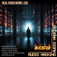 HEALYOURCHROMO.exe - AURA BOOSTER FOR YOUR SPIRITUAL AND PHYSICAL BODY AND MIND, FREQUENCY FOR BOOSTING YOUR DIGITAL CONNECTION WITH MACHINE, EMP REGULATOR