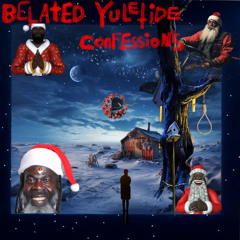 Belated Yuletide Confessions Feat. London Yellow