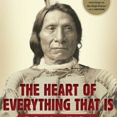 ACCESS [KINDLE PDF EBOOK EPUB] The Heart of Everything That Is: The Untold Story of Red Cloud, An Am