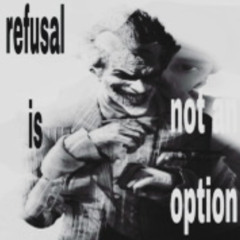 refusual is not an option @idontunderstand