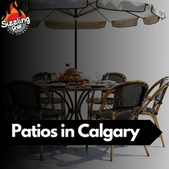 Best Patios in Calgary | Relaxation Dinning | Sizzling Grill