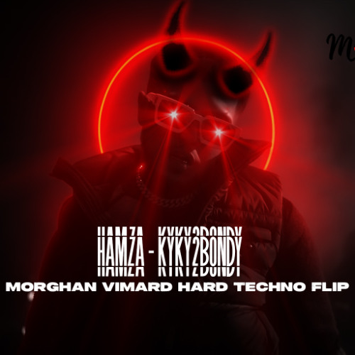 Hamza - KYKY2BONDY (Morghan Vimard Hard Techno Flip)