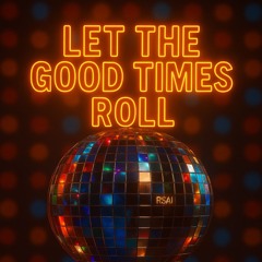 Let the good times roll