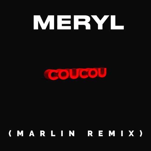 Meryl - Coucou (Marlin Remix)