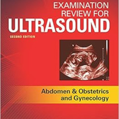 [View] EPUB 📥 Examination Review for Ultrasound: Abdomen and Obstetrics & Gynecology