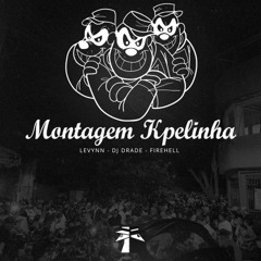 MONTAGEM KPELINHA - DJ DRADE, LEVYNN & FIREHELL