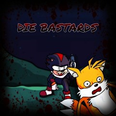 Die Bastards Song (Tails Get Trolled V3 Mod OST)
