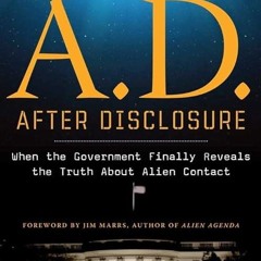 ✔read❤ A.D. After Disclosure: When the Government Finally Reveals the Truth About Alien Contact